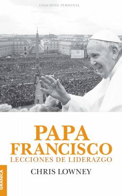 Papa Francisco: Lecciones de liderazgo